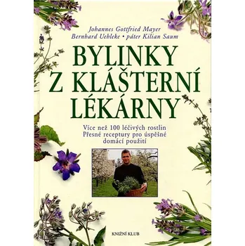 Encyklopedie Bylinky z klášterní lékárny - Johannes Gottfried Mayer; Bernhard Uehleke