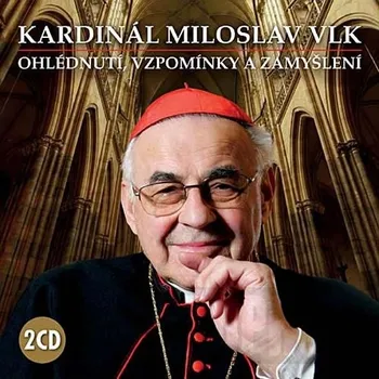 Ohlédnutí, vzpomínky a zamyšlení - Kardinál Miloslav Vlk [2 CD]