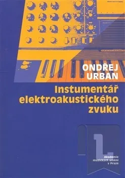 Umění Instrumentář elektroakustického zvuku + CD: Ondřej Urban