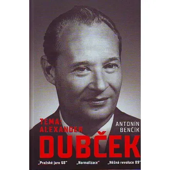Téma: Alexander Dubček - Antonín Benčík