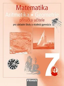 Matematika Matematika 7 pro ZŠ a víceletá gymnázia - příručka učitele: autorů Kolektiv