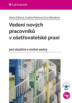 Osobní rozvoj Vedení nových pracovníků v ošetřovatelské praxi pro staniční a vrchní sestry - Marie Zítková