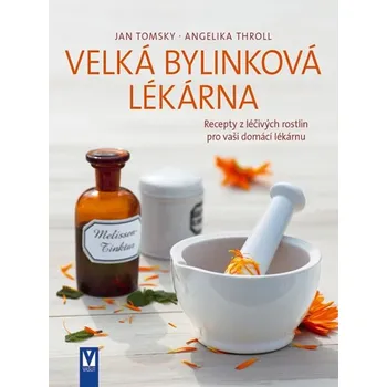 Velká bylinková lékárna - Jan Tomsky, Angelika Throll