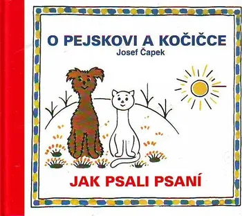 Pohádka O pejskovi a kočičce: Jak psali psaní - Josef Čapek (2013, pevná)