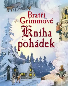 Pohádka Bratři Grimmové – Kniha pohádek