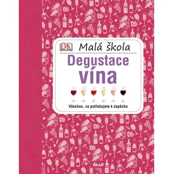 Malá škola degustace vína - kolektiv autorů