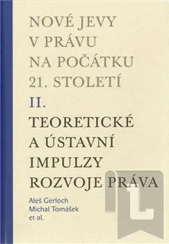 Nové jevy v právu na počátku 21. století - sv. 2 - Teoretické a ústavní impulzy: Michal Tomášek