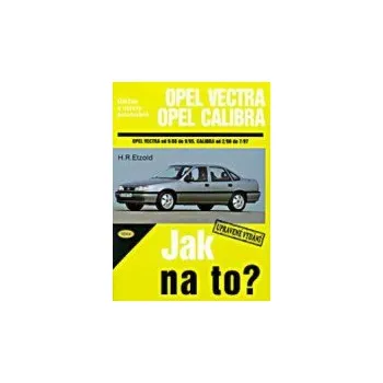 Technika Kniha OPEL VECTRA/CALIBRA /75 - 204 PS a diesel/ 9/88 - 7/97