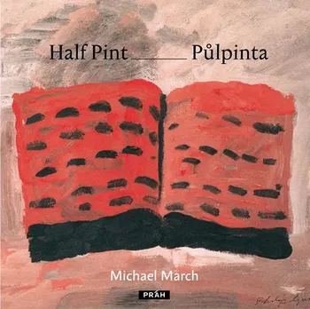 Poezie March Michael: Půlpinta / Half Pint (ČJ, AJ)
