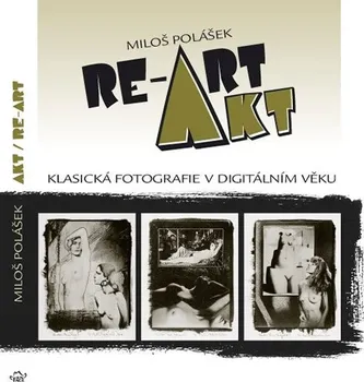 Umění Akt / RE-ART: Miloš Polášek