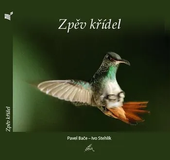 Příroda Zpěv křídel - Ivo Stehlík