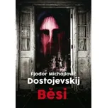 Běsi - Fjodor Michajlovič Dostojevskij