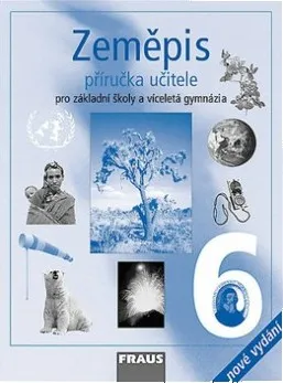 Zeměpis 6 pro ZŠ a víceletá gymnázia - příručka učitele /2.vydání/: Alena Matušková
