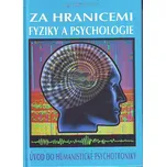 Za hranicemi fyziky a psychologie: Úvod do humanistické psychotroniky - Oldřich Válek
