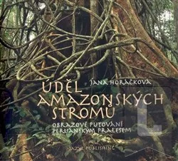 Úděl amazonských stromů: Jana Horáčková