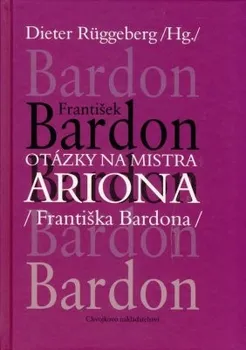 Otázky na mistra ARIONA (Františka Bardona): František Bardon
