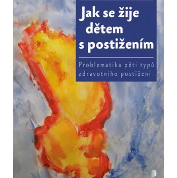 Jak se žije dětem s postižením - Helena Chvátalová