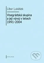 Visegrádská skupina a její vývoj v letech 1991-2004: Libor Lukášek