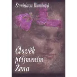 Člověk příjmením Žena - Stanislava Bumbová (2007, pevná)