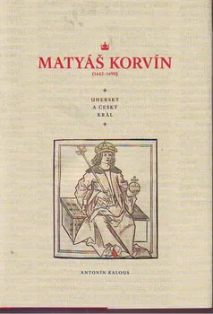 Matyáš Korvín (1443–1490): Antonín Kalous
