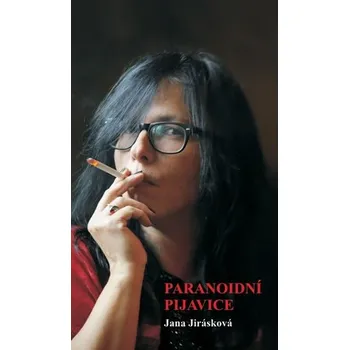Paranoidní pijavice: Jana Jirásková
