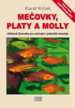Příroda Krček Karel: Mečovky, platy a Molly - Oblíbené živorodky pro začínající i pokročilé akvaristy