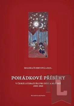 Pohádkové příběhy v české literatuře pro děti a mládež (1990-2010): Milena Šubrtová