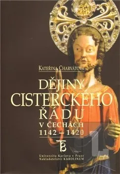 Dějiny cisterckého řádu v Čechách (1142-1420). 3. svazek: Kateřina Charvátová