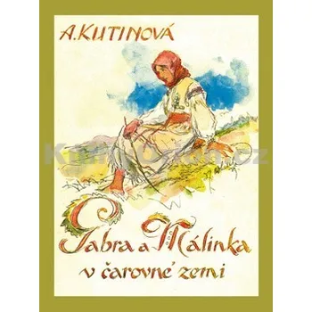 Pohádka Gabra a Málinka v čarovné zemi - Amálie Kutinová