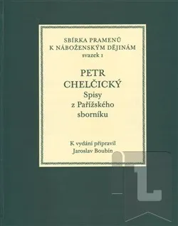 Petr Chelčický - spisy z Pařížského sborníku: Jaroslav Boubín