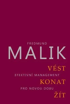 Vést, konat, žít: Fredmund Malik