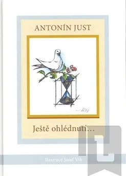 Poezie Ještě ohlédnutí ...: Antonín Just