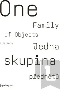 Umění Jedna skupina předmětů/ One Family of Objects: Jiří Skála