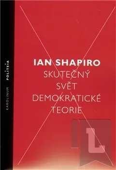 Skutečný svět demokratické teorie: Ian Shapiro