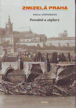 Zmizelá Praha - Povodně a záplavy: Pavla Státníková
