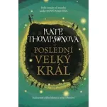 Poslední Velký král - Kate Thompsonová