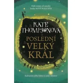 Poslední Velký král - Kate Thompsonová