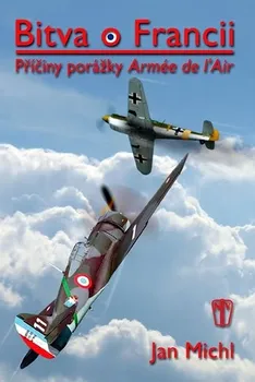 Bitva o Francii - Příčiny porážky Armée de l’Air: Jan Michl