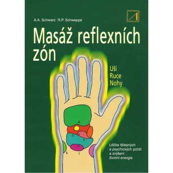 Masáž reflexních zón - Aljoscha A. Schwarz, Ronald P. Schweppe Masáž reflexních zón - Aljoscha A. Schwarz, Ronald P. Schweppe