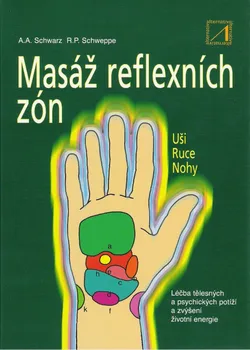 Masáž reflexních zón - Aljoscha A. Schwarz, Ronald P. Schweppe