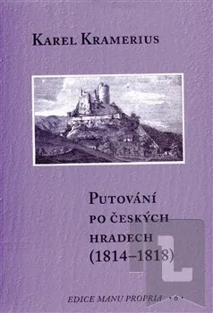 Literární cestopis Putování po českých hradech (1814–1818) : Karel Kramerius