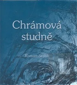 Poezie Chrámová studně: Roman Szpuk