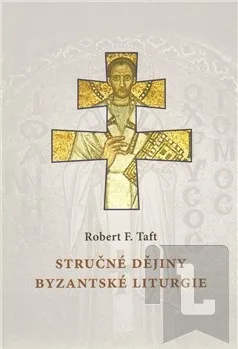 Stručné dějiny byzantské liturgie: Robert F. Taft