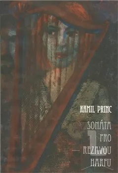 Poezie Sonáta pro rezavou harfu: Kamil Princ