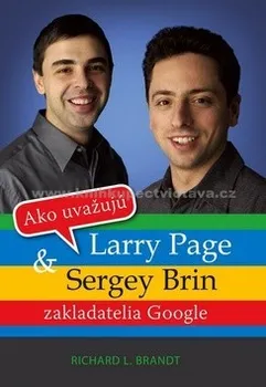 Ako uvažujú Larry Page a Sergey Brin: Richard L. Brandt