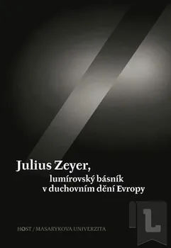 kniha Julius Zeyer, lumírovský básník v duchovním dění Evropy: Jiří Kudrnáč