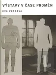 Výstavy v čase proměn - Eva Petrová