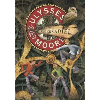 Dom zrkadiel - Ulysses Moore Dom zrkadiel - Ulysses Moore