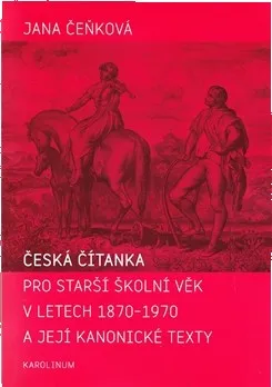Česká čítanka pro starší školní věk v letech 1870-1970 a její kanonické texty: Jana Čeňková