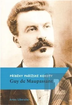 Příběhy pařížské kokoty: Guy de Maupassant